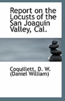 Paperback Report on the Locusts of the San Joaquin Valley, Cal. Book