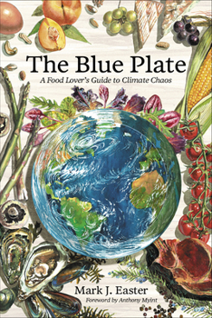 Hardcover The Blue Plate: A Food Lover's Guide to Climate Chaos Book