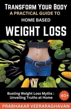 Paperback Transform Your Body: A Practical Guide to Home-Based Weight Loss Book