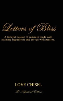 Letters of Bliss: A tasteful cuisine of romance made with intimate ingredients and served with passion. The Nightstand Edition