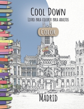 Cool Down [Color] - Livro para colorir para adultos: Madrid