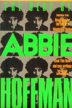 Hardcover The Best of Abbie Hoffman: Selections from Revolution for the Hell of It, Woodstock Nation, Steal This Book and New Writings Book