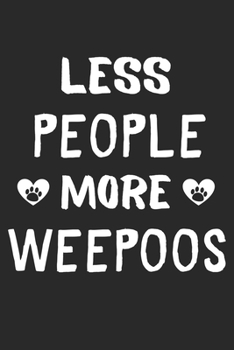 Less People More WeePoos: Lined Journal, 120 Pages, 6 x 9, Funny WeePoo Gift Idea, Black Matte Finish (Less People More WeePoos Journal)