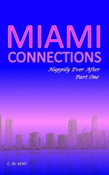 Miami Connections: Happily Ever After. Part One