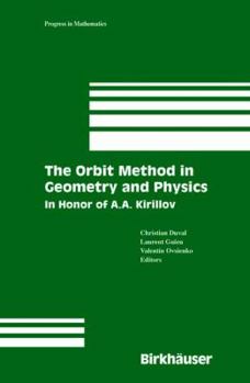 Hardcover The Orbit Method in Geometry and Physics: In Honor of A.A. Kirillov Book