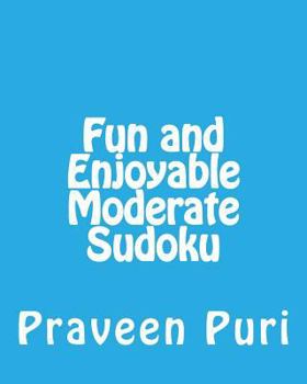 Paperback Fun and Enjoyable Moderate Sudoku: Easy to Read, Large Grid Puzzles Book