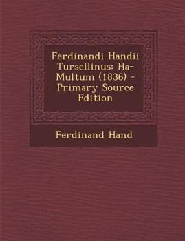 Paperback Ferdinandi Handii Tursellinus: Ha-Multum (1836) [Latin] Book