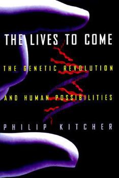 Hardcover The Lives to Come: The Genetic Revolution and Human Possibilities Book