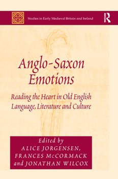 Paperback Anglo-Saxon Emotions: Reading the Heart in Old English Language, Literature and Culture Book