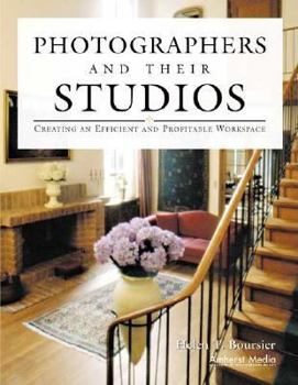 Paperback Photographers and Their Studios: Creating an Efficient and Profitable Workspace Book