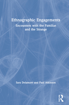 Hardcover Ethnographic Engagements: Encounters with the Familiar and the Strange Book