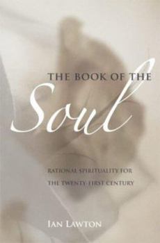 Paperback The Book of the Soul: Rational Spirituality for the Twenty-first Century Book