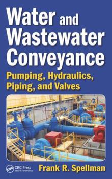 Hardcover Water and Wastewater Conveyance: Pumping, Hydraulics, Piping, and Valves Book