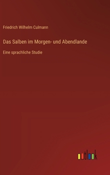 Hardcover Das Salben im Morgen- und Abendlande: Eine sprachliche Studie [German] Book
