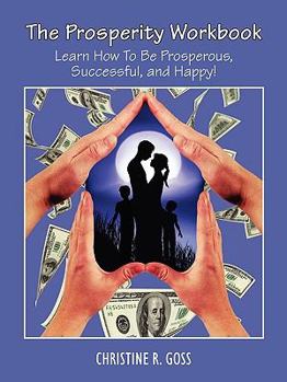 Paperback The Prosperity Workbook Learn How to Be Prosperous, Successful, and Happy! Book