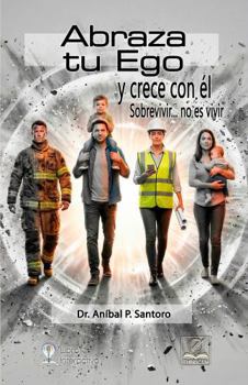Paperback Abraza tu Ego y crece con él: Sobrevivir... no es vivir (Spanish Edition) [Spanish] Book