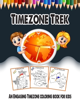 Paperback TimeZone Trek: An Engaging TimeZone Coloring Book for Kids Book