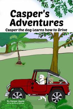 Paperback Casper's Adventures: Casper the dog Learns how to Drive Book