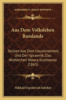 Paperback Aus Dem Volksleben Russlands: Skizzen Aus Dem Gouvernement, Und Der Isprawnik, Das Wutterchen Wawra Kusmowna (1863) [German] Book