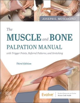 Paperback The Muscle and Bone Palpation Manual with Trigger Points, Referral Patterns and Stretching Book