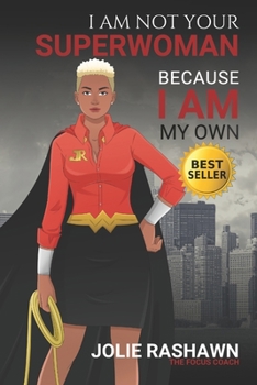 Paperback I Am Not Your SUPERWOMAN: Because I Am My Own Book