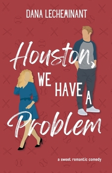 Paperback Houston, We Have a Problem: A Sweet Romantic Comedy Book