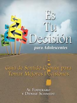 Paperback Es Tu Decision Para Adolescentes: Guia de Sentido Comun Para Tomar Mejores Decisiones [Spanish] Book