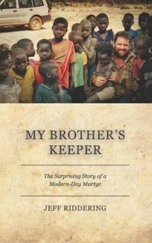 Paperback My Brother's Keeper: The Surprising Story of a Modern-Day Martyr Book