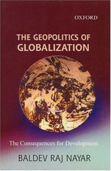 Hardcover The Geopolitics of Globalization: The Consequences for Development Book