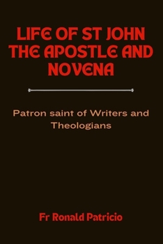 Paperback Life of St John the Apostle and Novena: Patron saint of Writers and Theologians Book