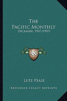 Paperback The Pacific Monthly: December, 1907 (1907) Book