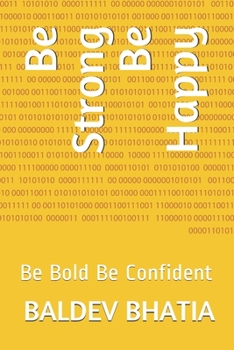 Paperback Be Strong Be Happy: Be Bold Be Confident Book