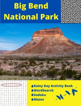 Big Bend National Park: Rainy Day Activity Book Wordsearch Sudoku Mazes