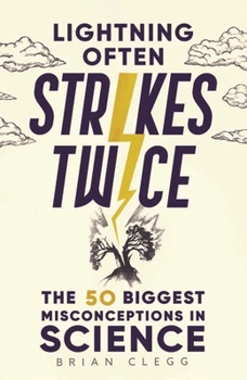 Hardcover Lightning Often Strikes Twice: The 50 Biggest Misconceptions in Science Book