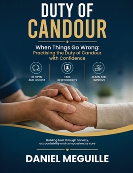 Duty of Candour: When Things Go Wrong: Practising the Duty of Candour with Confidence