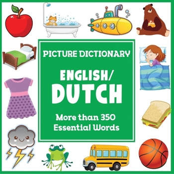 English Dutch Picture Dictionary: More than 350 Essential Words (Language Dictionaries for Kids)