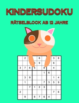 Paperback Kindersudoku Rätselblock Ab 12 Jahre: 100 Schwere Rätsel Für Anfänger Und Fortgeschrittene Mit Lösungen 9x9 [German] Book