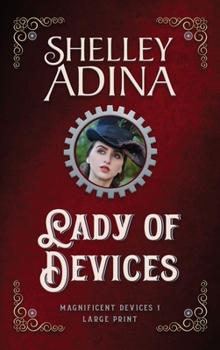 Lady of Devices (Large Print Hardcover) : A Steampunk Adventure Novel