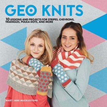 Paperback Geo Knits: 10 Lessons and Projects for Knitting Stripes, Chevrons, Triangles, Polka Dots, and More Book