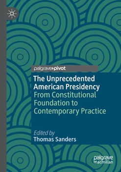 Paperback The Unprecedented American Presidency: From Constitutional Foundation to Contemporary Practice Book