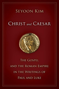 Paperback Christ and Caesar: The Gospel and the Roman Empire in the Writings of Paul and Luke Book