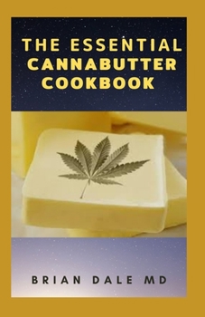 Paperback The Essential Cannabutter Cookbook: Easy Weekly Plans For Cannabutter Book