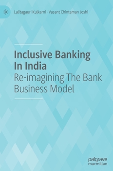 Hardcover Inclusive Banking in India: Re-Imagining the Bank Business Model Book