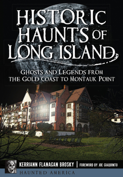 Paperback Historic Haunts of Long Island: Ghosts and Legends from the Gold Coast to Montauk Point Book