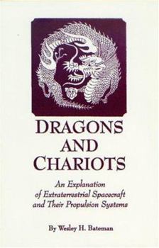 Paperback Dragons and Chariots: An Explanation of Extraterrestrial Spacecraft and Their Propulsion Systems Book