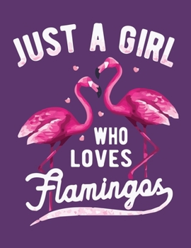 Paperback Just A Girl Who Who Loves Flamingos: Flamingo journal notebook, Inspirational Notebook for Women, Lined Notebook, Composition journal notebook, Diary Book