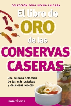 Paperback El libro de oro de las conservas caseras: hecho en casa [Spanish] Book