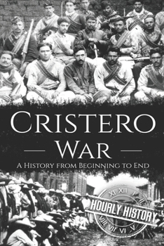 Paperback Cristero War: A History from Beginning to End Book