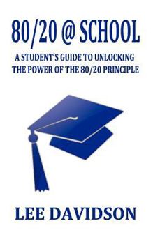 Paperback 80/20 @ School: A Students Guide to Unclocking the Power of the 80/20 Principle Book