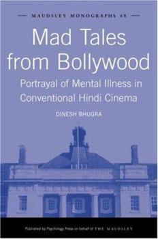 Hardcover Mad Tales from Bollywood: Portrayal of Mental Illness in Conventional Hindi Cinema Book